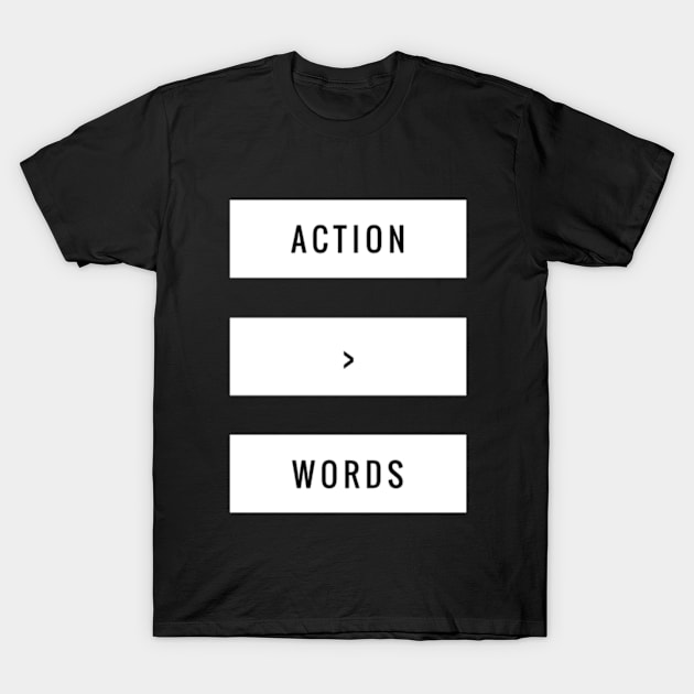 Action > Words T-Shirt by thefinancialleap